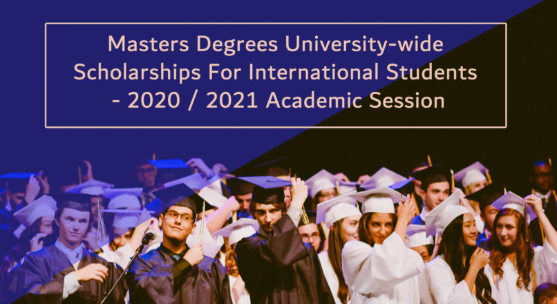 Masters Degrees University-wide Scholarships For International Students – 2020 / 2021 ภาควิชาการ