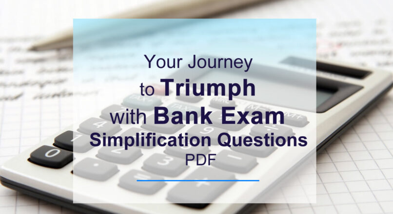 Your Journey to Triumph with Bank Exam Simplification Questions PDF