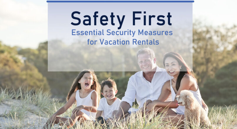 Seguridad primero: Medidas de seguridad esenciales para alquileres vacacionales