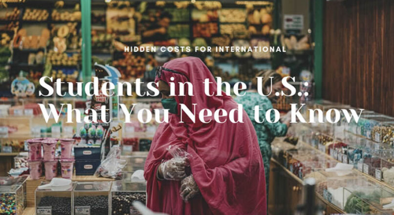 Hidden Costs for International Students in the U.S.: What You Need to Know